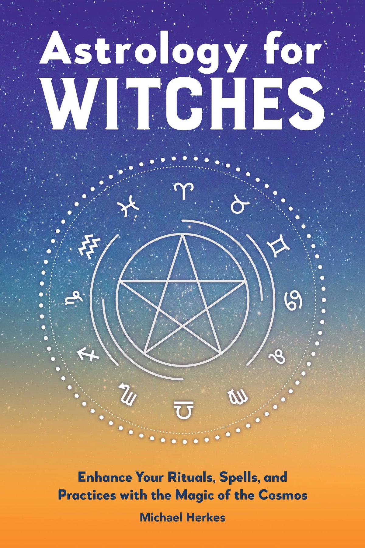 Rockridge Press Books Astrology for Witches: Enhance Your Rituals Spells and Practices with the Magic of the Cosmos 9781638785743