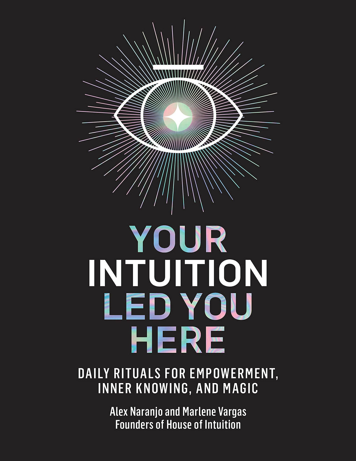 Rodale Books Books Your Intuition Led You Here: Daily Rituals for Empowerment Inner Knowing and Magic HC 9780593139486