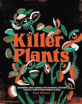 Running Press Books > Smarts > Plants Printed in Canada Killer Plants: Growing and Caring for Flytraps Pitcher Plants and Other Deadly Flora HC 9780762499267
