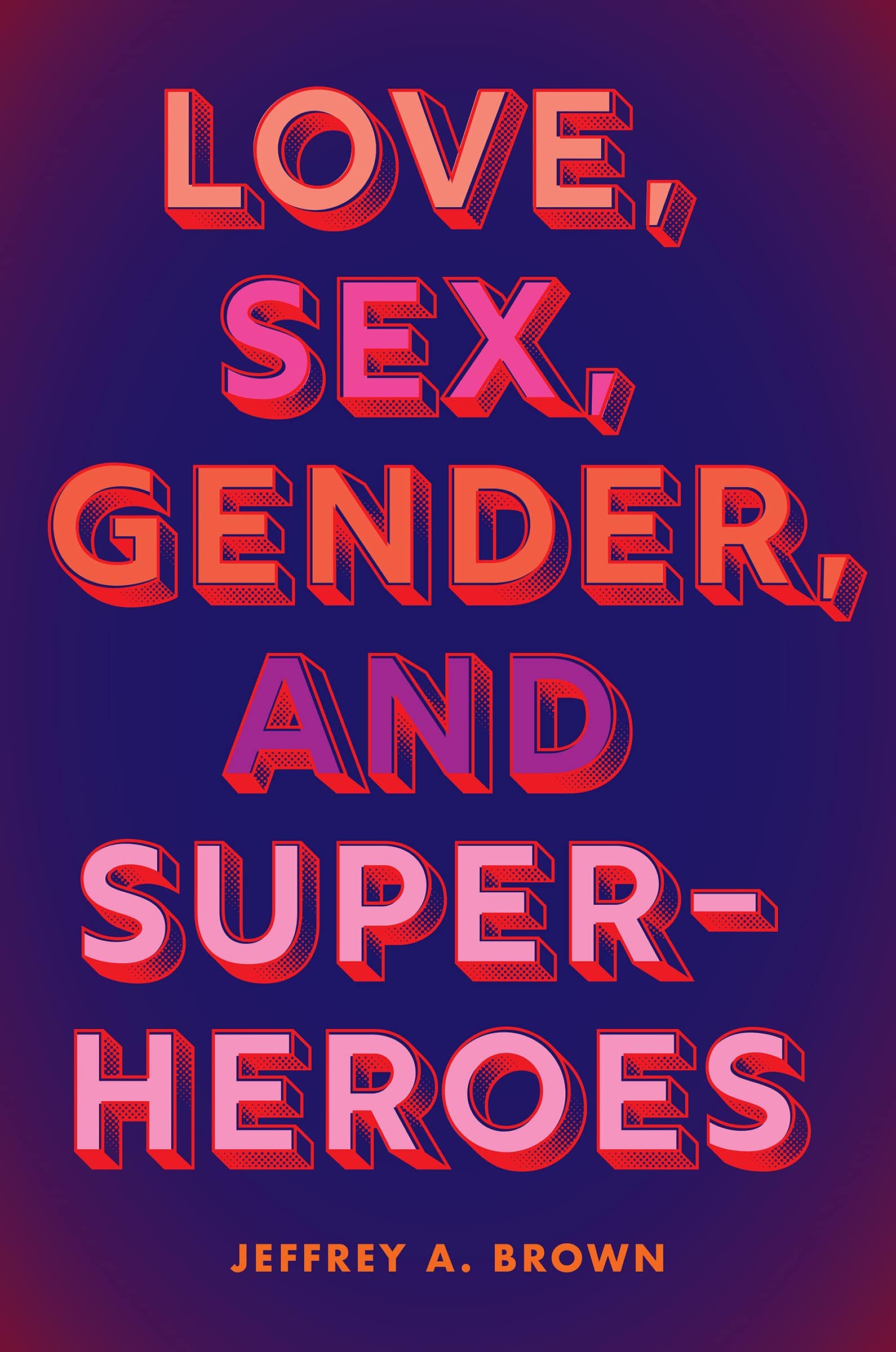 Love Sex Gender and Superheroes by Jeffrey A. Brown - Third Eye
