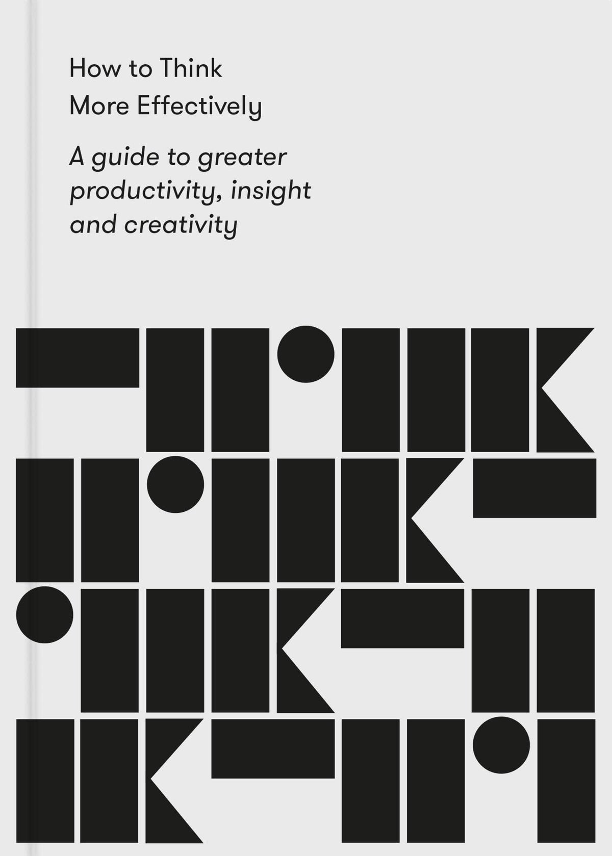 School of Life Books How to Think More Effectively: Guide to Greater Productivity Insight and Creativity 9781912891139