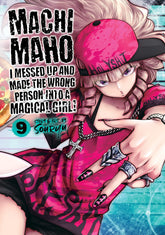 Machi Maho: I Messed Up and Made the Wrong Person Into a Magical Girl! Vol. 9 - Third Eye