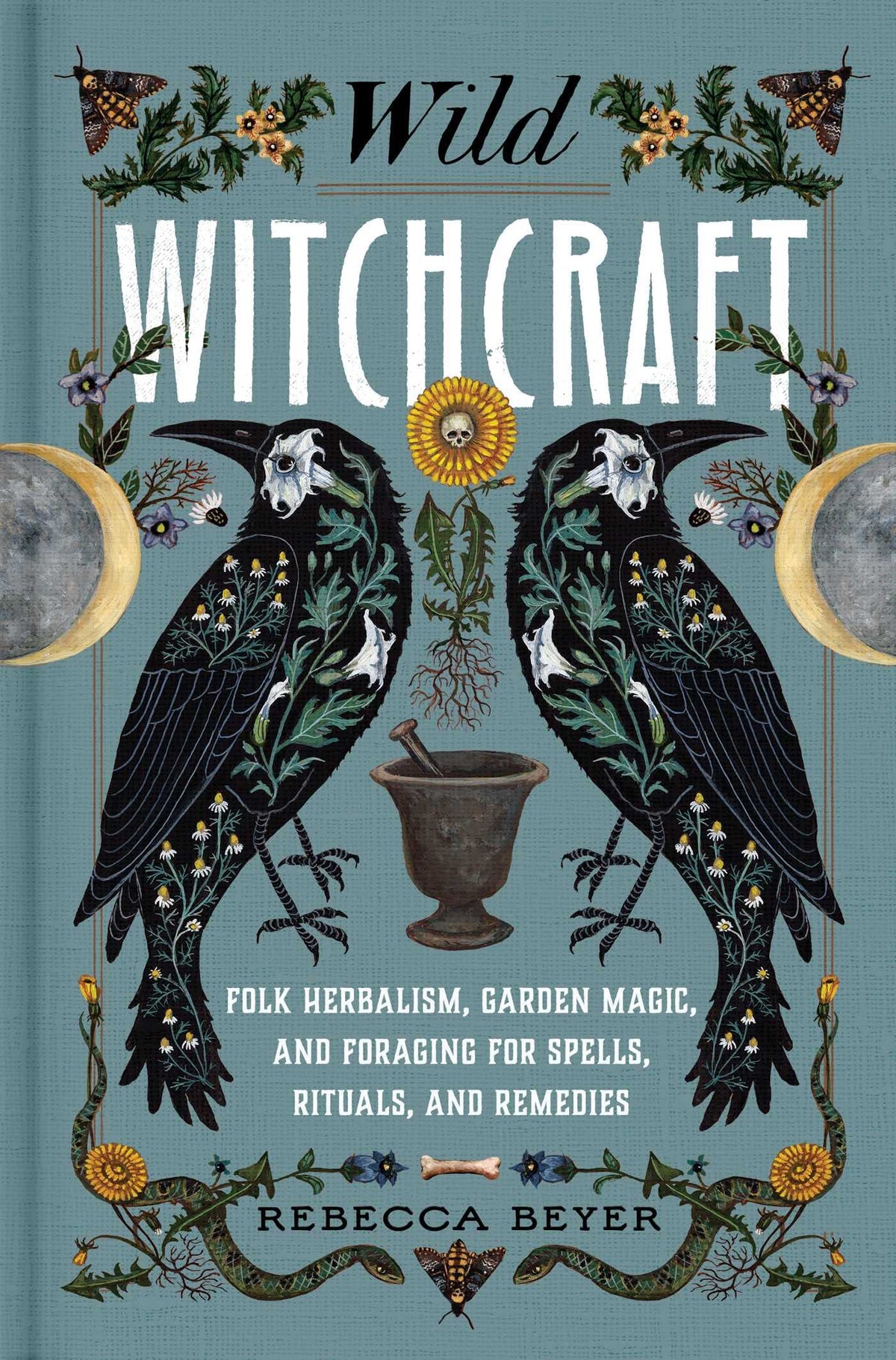 Simon & Schuster Books Wild Witchcraft: Folk Herbalism Garden Magic and Foraging for Spells Rituals and Remedies 9781982185626