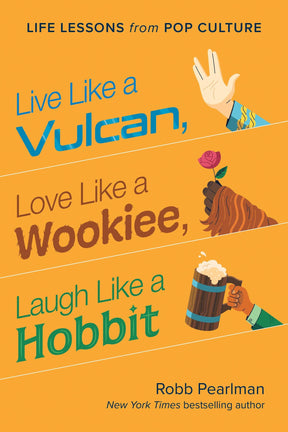 Live Like a Vulcan, Love Like a Wookiee, Laugh Like a Hobbit by Robb Pearlman HC - Third Eye