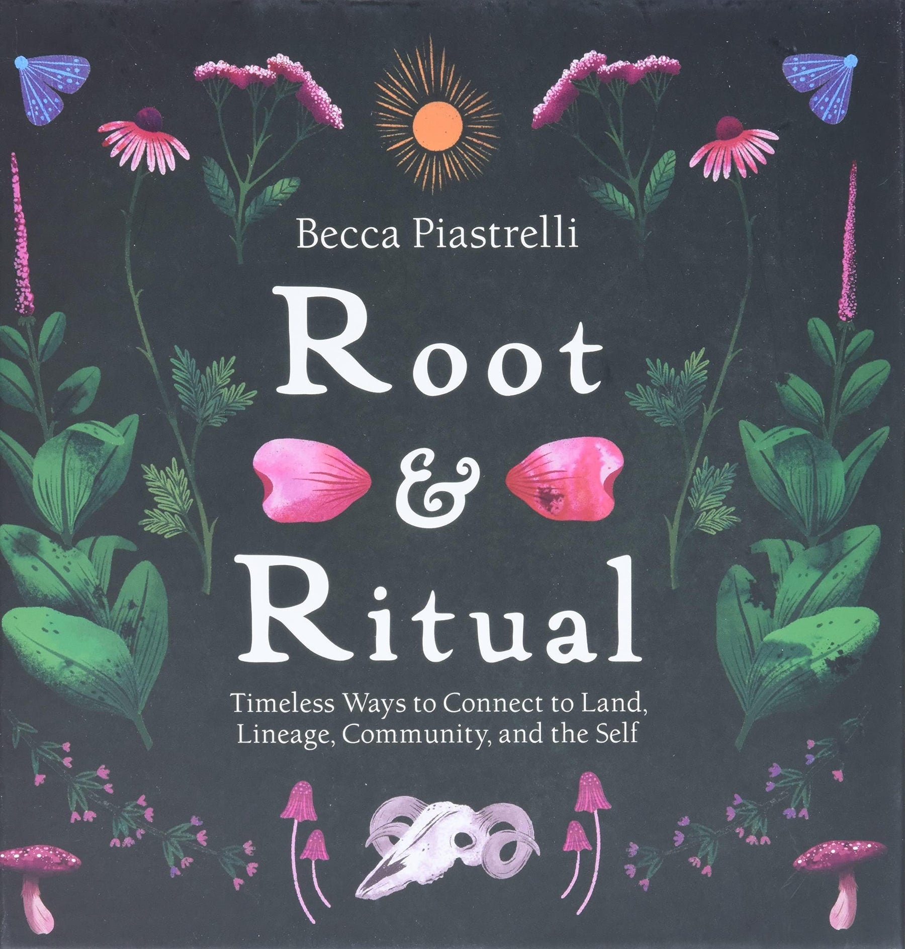 Sounds True Books Root and Ritual: Timeless Ways to Connect to Land Lineage Community and the Self HC 9781683647720
