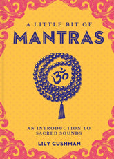 Little Bit Vol. 14: Little Bit of Mantras - Introduction to Sacred Sounds by Lily Cushman HC - Third Eye