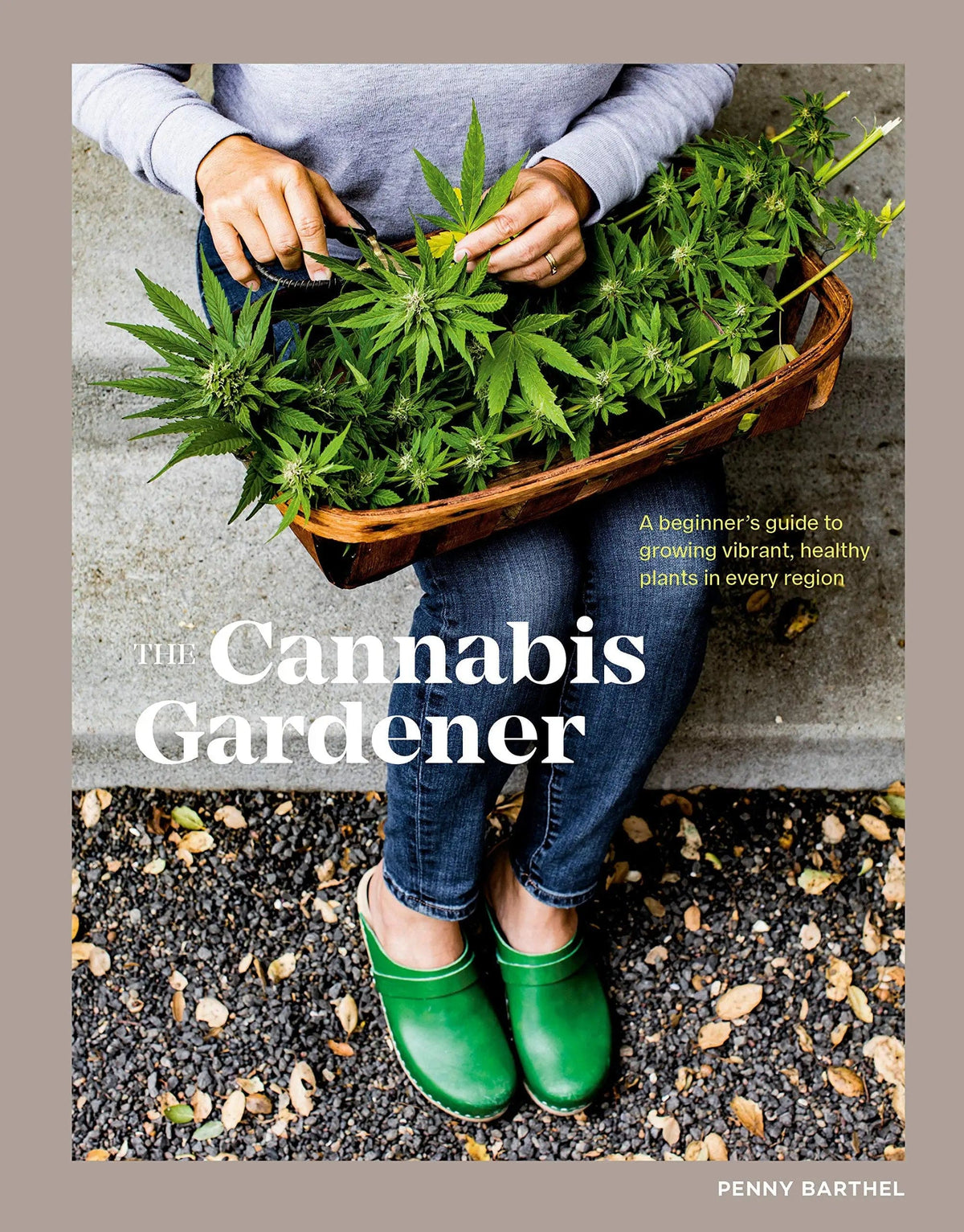 Cannabis Gardener: Beginner's Guide to Growing Vibrant Healthy Plants in Every Region HC - Third Eye