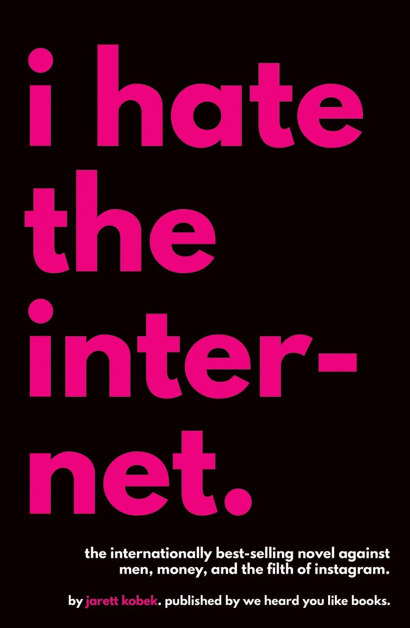 We Heard You Like Books Books I Hate the Internet by Jarett Kobek 9780996421805