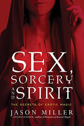 Weiser Books Books Sex, Sorcery, and Spirit: The Secrets of Erotic Magic 9781601633323