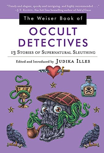 Weiser Book of Occult Detectives: 13 Stories of Supernatural Sleuthing - Third Eye