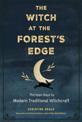 Weiser Books Books Witch at the Forest's Edge: Thirteen Keys to Modern Traditional Witchcraft 9781578637584