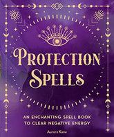 Wellfleet Press Books Protection Spells: An Enchanting Spell Book to Clear Negative Energy (Volume 1) 9781577153122