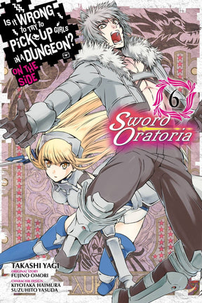 YEN PRESS Manga Is Wrong Pick Up Girls Dungeon Sword Oratoria GN Vol 06 9780316448062 NOV182190